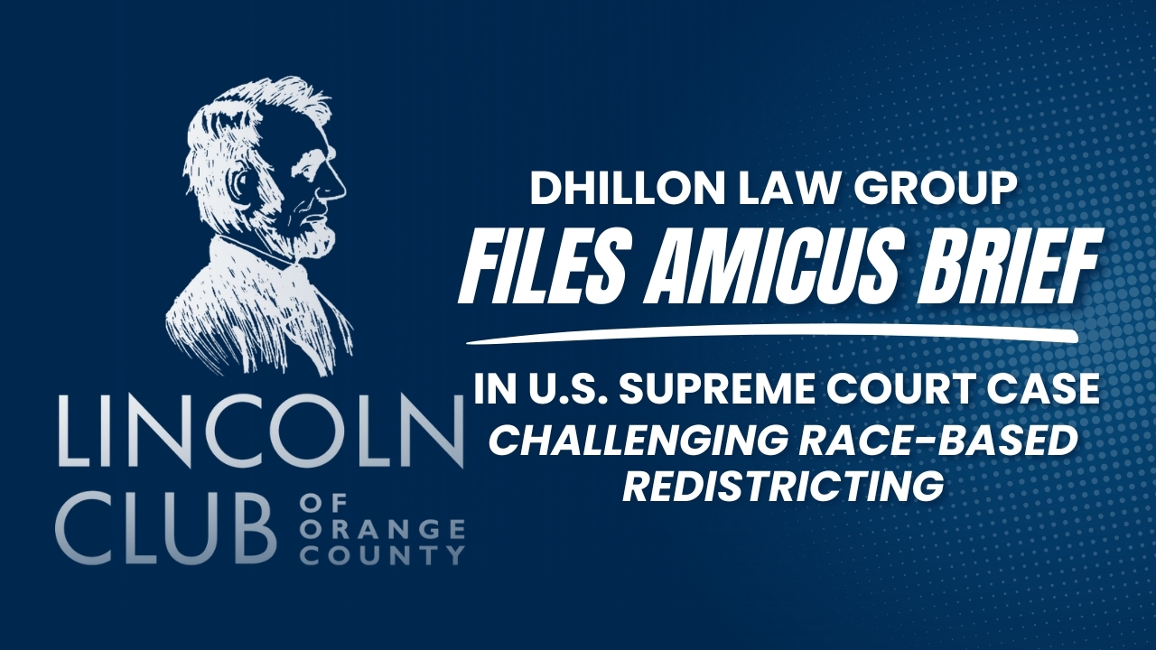 Dhillon Law Group Files Amicus Brief in U.S. Supreme Court Case Challenging Race-Based Redistricting