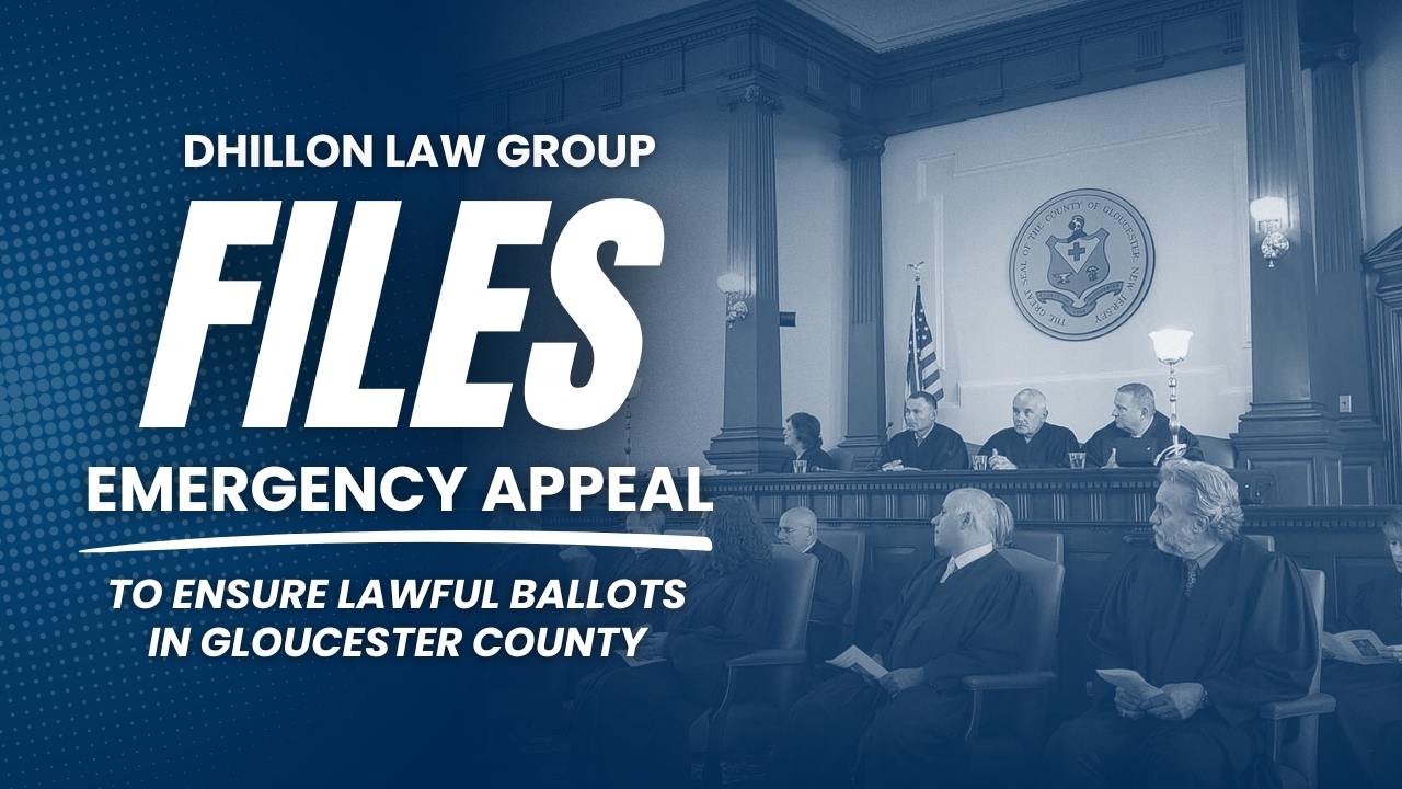 Dhillon Law Group Files Emergency Appeal to Ensure Lawful Ballots in Gloucester County