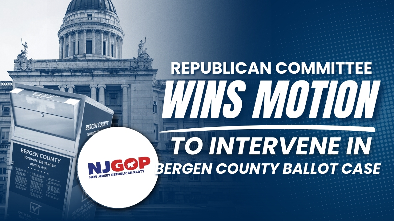 Republican Committee Wins Motion to Intervene in Bergen County Ballot Case to Protect Election Integrity and Prevent Unlawful Ballot Curing